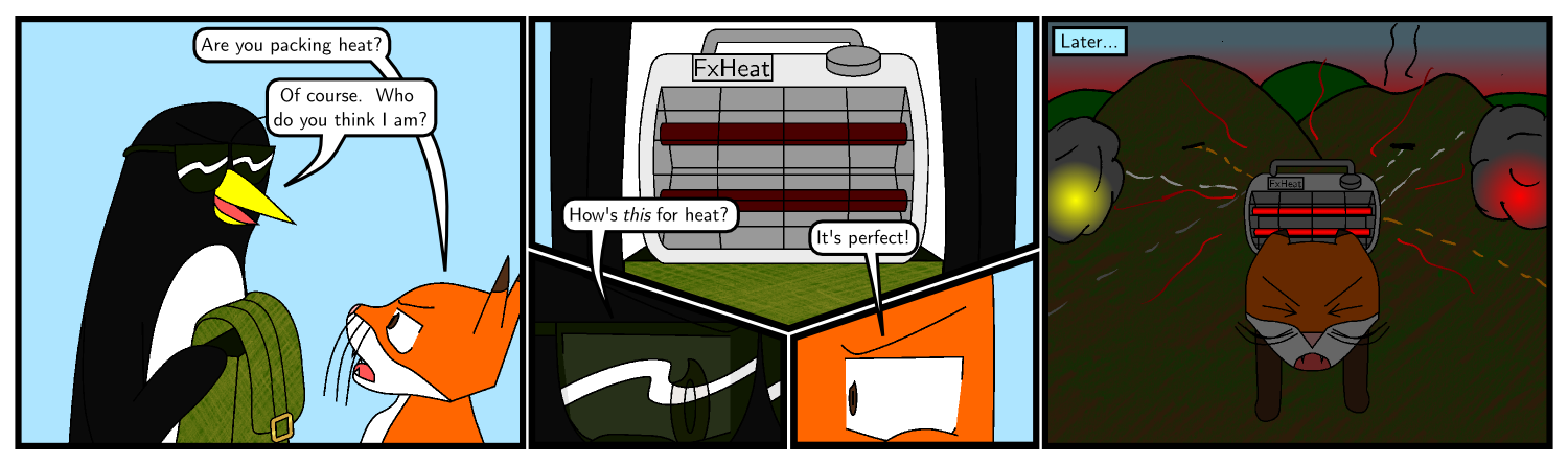 Silly Kawa, space heaters only work against the cold, not against moderm battle armaments.